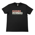 Jesus Is Greater T-Shirt